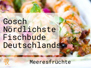 Gosch Nördlichste Fischbude Deutschlands