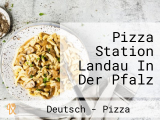 Pizza Station Landau In Der Pfalz