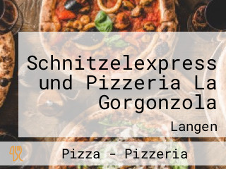 Schnitzelexpress und Pizzeria La Gorgonzola