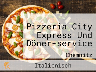 Pizzeria City Express Und Döner-service