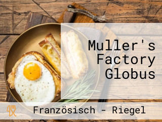Muller's Factory Globus