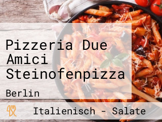 Pizzeria Due Amici Steinofenpizza