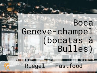 Boca Geneve-champel (bocatas à Bulles)