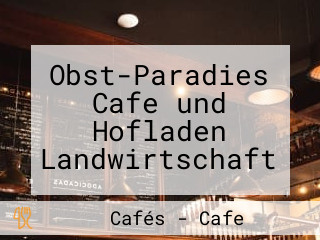 Obst-Paradies Cafe und Hofladen Landwirtschaft