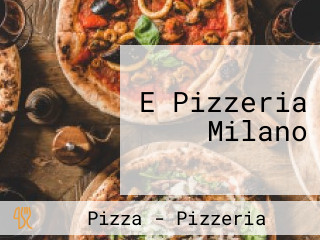 E Pizzeria Milano