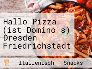 Hallo Pizza (ist Domino's) Dresden Friedrichstadt