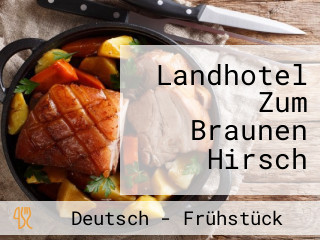 Landhotel Zum Braunen Hirsch