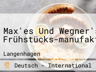 Max'es Und Wegner's Frühstücks-manufaktur