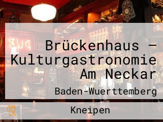 Brückenhaus — Kulturgastronomie Am Neckar