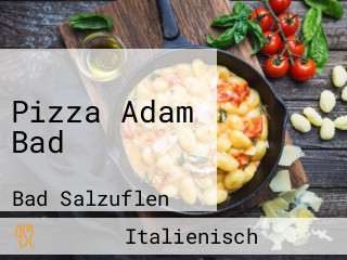 Pizza Adam Bad
