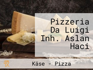 Pizzeria Da Luigi Inh. Aslan Haci
