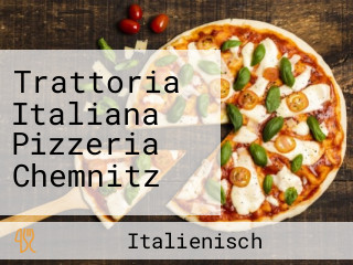 Trattoria Italiana Pizzeria Chemnitz