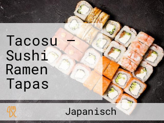 Tacosu — Sushi Ramen Tapas Yakotori Leipzig