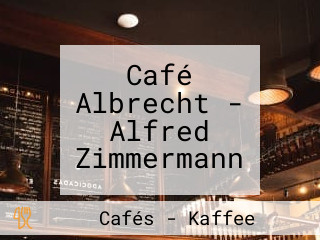Café Albrecht - Alfred Zimmermann