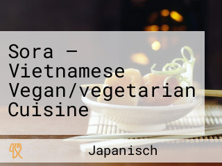 Sora — Vietnamese Vegan/vegetarian Cuisine