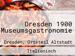 Dresden 1900 Museumsgastronomie