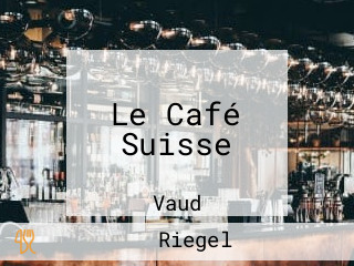 Le Café Suisse