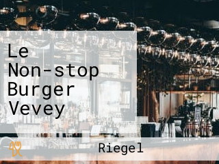 Le Non-stop Burger Vevey