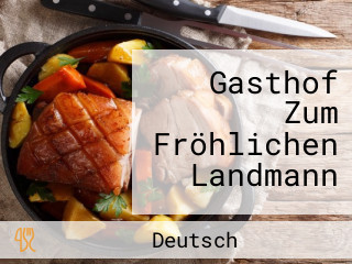 Gasthof Zum Fröhlichen Landmann