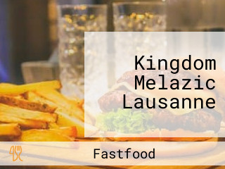 Kingdom Melazic Lausanne