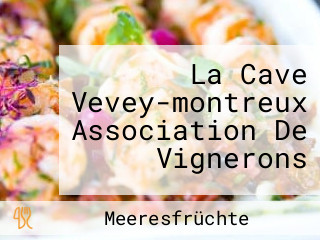 La Cave Vevey-montreux Association De Vignerons