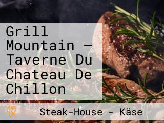 Grill Mountain — Taverne Du Chateau De Chillon