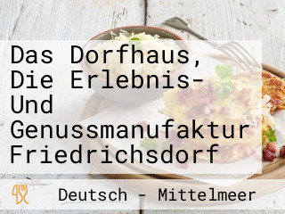 Das Dorfhaus, Die Erlebnis- Und Genussmanufaktur Friedrichsdorf