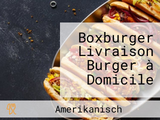 Boxburger Livraison Burger à Domicile