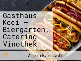 Gasthaus Koci — Biergarten, Catering Vinothek