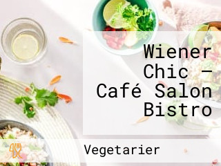 Wiener Chic — Café Salon Bistro
