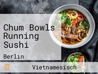 Chum Bowls Running Sushi