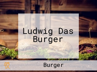 Ludwig Das Burger