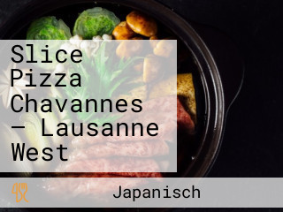 Slice Pizza Chavannes — Lausanne West