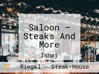 Saloon — Steaks And More