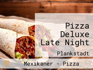 Pizza Deluxe Late Night