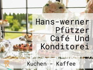 Hans-werner Pfützer Café Und Konditorei