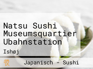 Natsu Sushi Museumsquartier Ubahnstation