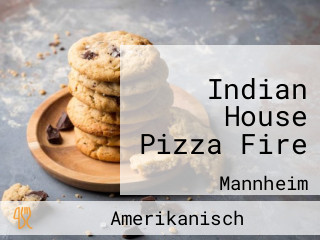 Indian House Pizza Fire
