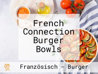 French Connection Burger Bowls