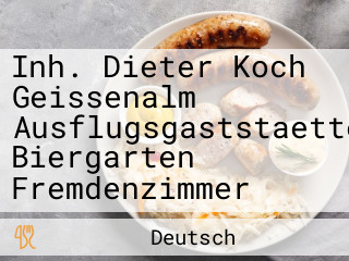 Inh. Dieter Koch Geissenalm Ausflugsgaststaette Biergarten Fremdenzimmer