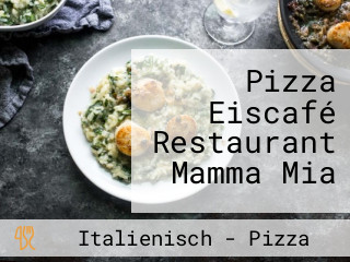 Pizza Eiscafé Restaurant Mamma Mia