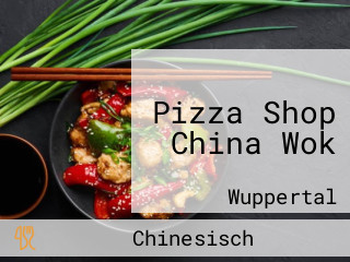 Pizza Shop China Wok