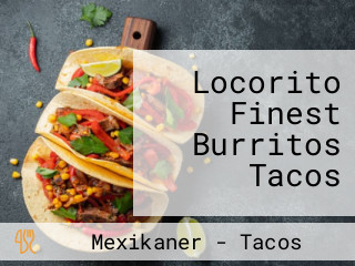 Locorito Finest Burritos Tacos