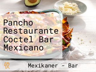Pancho Restaurante Coctel Bar Mexicano