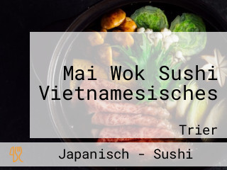 Mai Wok Sushi Vietnamesisches