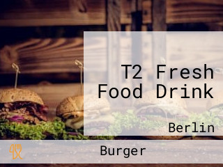 T2 Fresh Food Drink