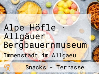 Alpe Höfle · Allgäuer Bergbauernmuseum