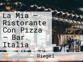 La Mia — Ristorante Con Pizza — Bar Italia