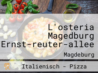 L'osteria Magedburg Ernst-reuter-allee