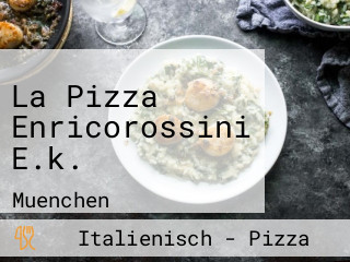 La Pizza Enricorossini E.k.